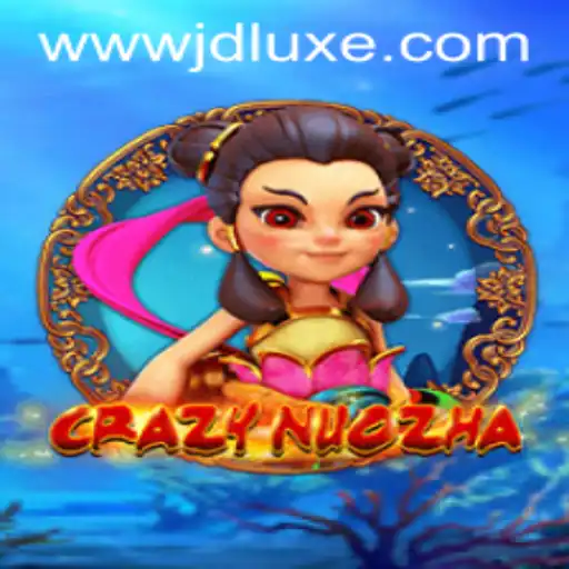 Exploring the Dynamic World of CrazyNuoZha with JD LUXE